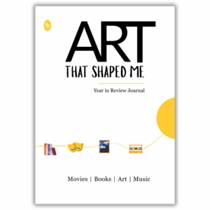 art that shaped me - year in review journal