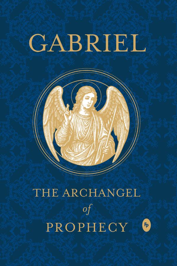 Gabriel: The Archangel of Prophecy