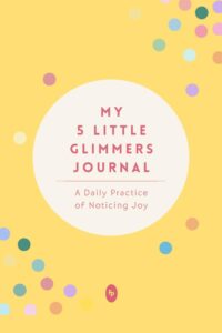 my 5 little glimmers journal