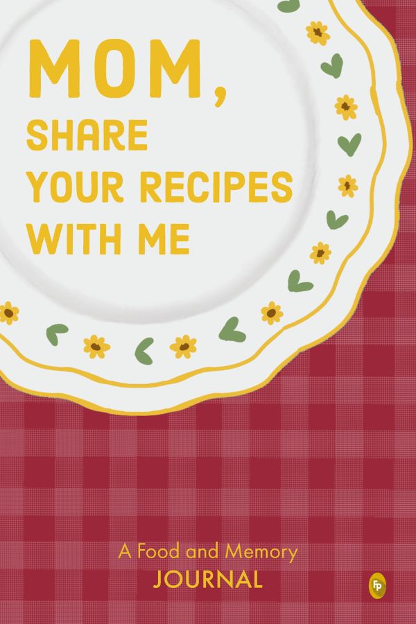 Mom Share Your Recipes